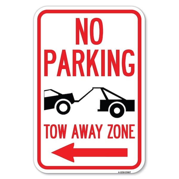 No Parking Tow-Away Zone with Left Arrow Heavy-Gauge Aluminum Sign, 12" x 18", A-1218-23607